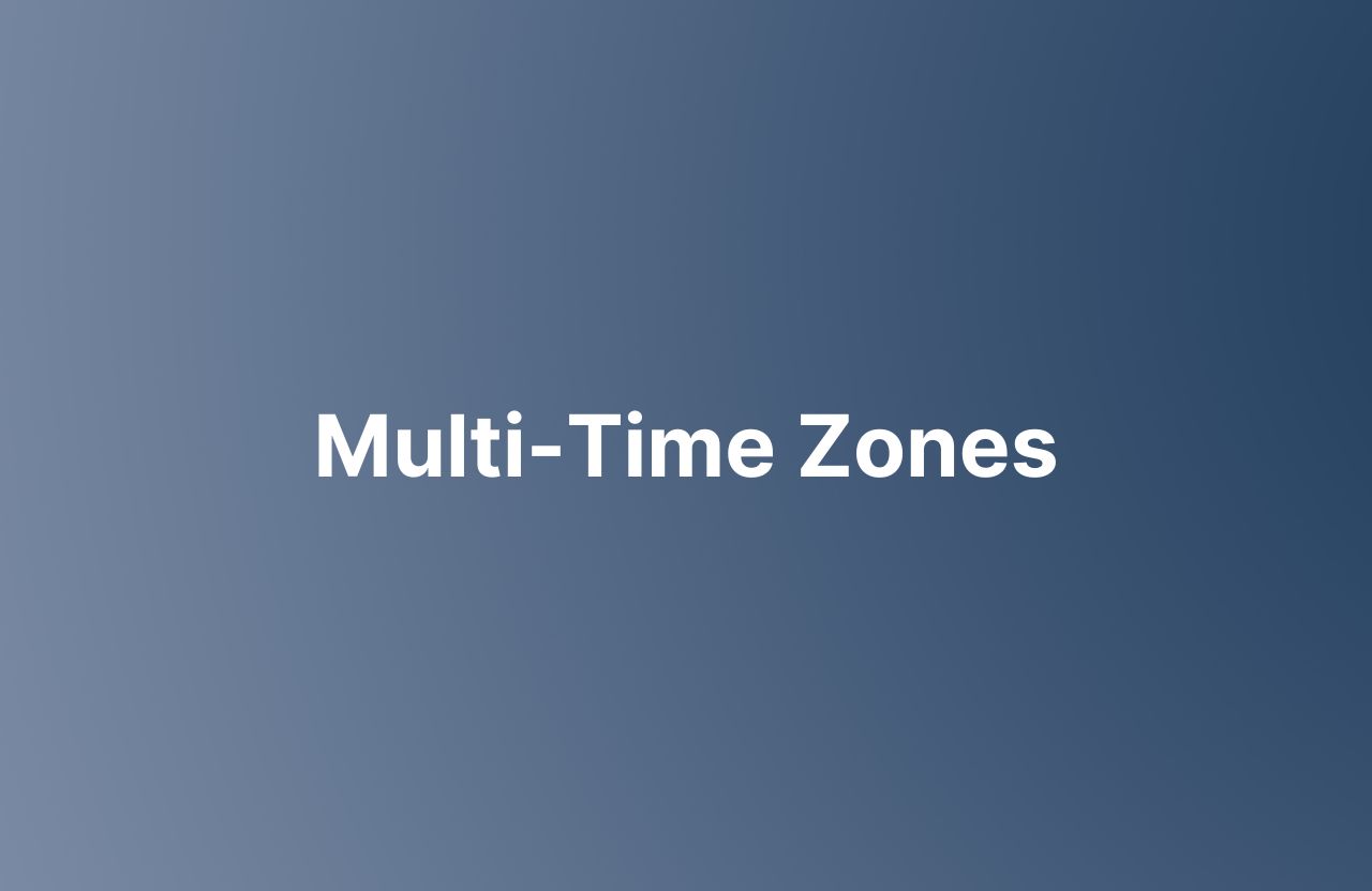 Multi time Zones
